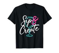 Sip Wine Create Art Craft Relajante Artista Vida Camiseta