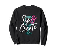 Sip Wine Create Art Craft Relajante Artista Vida Sudadera