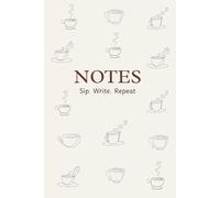 Sip. Write. Repeat Notebook: A Versatile 6x9 Notebook | 120 Lined Pages for Journaling, Writing, Ideas, and Note-Taking.: Versatile 6x9 notebook - ... idea book, or writing journal /120 pages