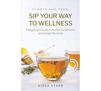 Sip Your Way to Wellness: A Beginner’s Guide to Herbal Tea Benefits and Simple Routines (Plants and Teas)