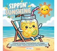 Sippin' Sunshine: A Kawaii Summer Coloring Book with Happy Lemons, Sweet Treats, and Cute Cozy Adventures