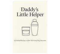 Sippin' & Survivin' Fatherhood |: A DIY Cocktail Recipe Journal for Fathers Perfecting Their Signature Drinks and Sanity, Best Father's Day Gift