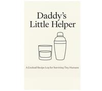 Sippin' & Survivin' Fatherhood |: A DIY Cocktail Recipe Journal for Fathers Perfecting Their Signature Drinks and Sanity, Best Father's Day Gift