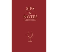 Sips & Notes: A Wine Journal for the Soulful Sipper