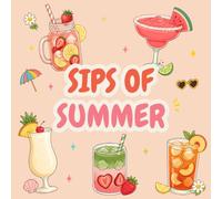 Sips Of Summer: A Cozy Summer Coloring Book Filled with Refreshing Drinks, Sweet Treats & Sunny Vibes
