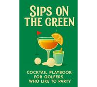 Sips On The Green: Cocktail Playbook For Golfers Who Like To Party