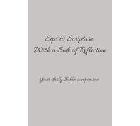 Sips & Scripture With a Side of Reflection: A Christian Journal for Quiet Moments: Space for Daily Devotions, Bible Verse Reflection, and Prayerful Meditation, for Adults, Seniors, and Teens