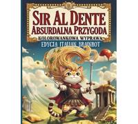 Sir Al Dente Absurdalna Przygoda - Kolorowankowa Wyprawa: Fantazyjne opowieści i osobliwe postacie z Krainy Oczywistego Absurdu - Edycja Italian ... Brainrot Absurd Adventure - A Coloring Quest)
