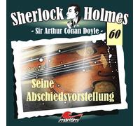 Sir Arthur Conan Doyle - Sherlock Holmes 60 - Seine Abschiedsvorstellung