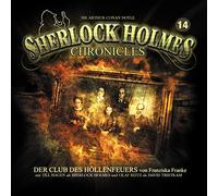 Sir Arthur Conan Doyle - Sherlock Holmes Chronicles 14-Der Club des Höllenfeuers