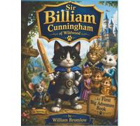 Sir Billiam Cunningham and the First Big Adventure Book (Sir Billiam of Wildwood)