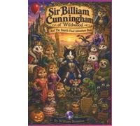 Sir Billiam Cunningham of Wildwood and the Fourth Final Adventure Book (Sir Billiam of Wildwood)