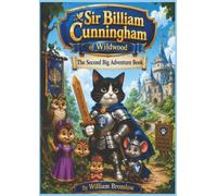 SIR BILLIAM CUNNINGHAM OF WILDWOOD The Second Big Adventure Book (Sir Billiam of Wildwood)