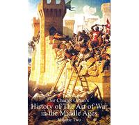 Sir Charles Oman’s History Of The Art of War in the Middle Ages Volume 2