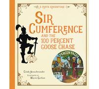 Sir Cumference and the 100 PerCent Goose Chase: A Math Adventure