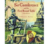 Sir Cumference and the First Round Table: A Math Adventure