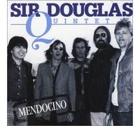 Sir Douglas Quintet - Mendocino RE-RECORDING