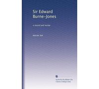 Sir Edward Burne-Jones: a record and review