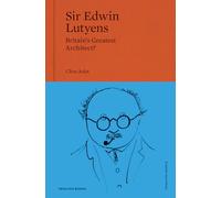 Sir Edwin Lutyens: Britain's Greatest Architect?: 1 (Triglyph People)
