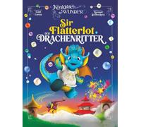 Sir Flatterlot der Drachenritter: Nur die mutigsten Drachen pusten Blubberblasen! (Königreich der Wunder)