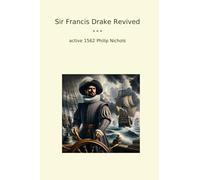Sir Francis Drake Revived (Classic Books)