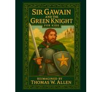 Sir Gawain and the Green Knight for Kids (Classics for Kids)
