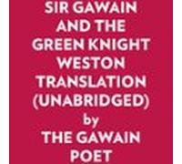 Sir Gawain And The Green Knight Weston Translation (unabridged) (audio