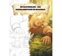 Sir Glatzenglanz - Das Ausmalabenteuer im Mooswald: Großes Ausmalbuch mit einseitig bedruckten Motiven für Kinder ab 4 Jahren - mit dem sanften ... (Sir Glatzenglanz und die kleine Fee Lumi)