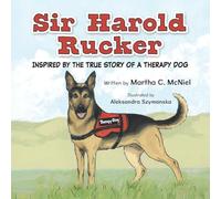 Sir Harold Rucker: Inspired by the True Story of a Therapy Dog
