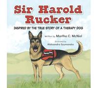 Sir Harold Rucker: Inspired by the True Story of a Therapy Dog