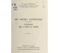 Sir Henry Cavendish 1731-1810 Lhomme Qui A Pesé La Terre (ebook)