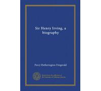Sir Henry Irving, a biography
