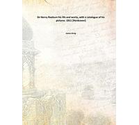 Sir Henry Raeburn his life and works, with a catalogue of his pictures 1911 [Hardcover]