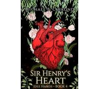 Sir. Henry's Heart: Book 4: Idle hands. A vampire series.
