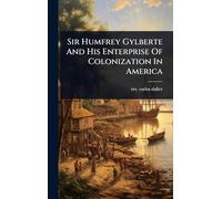 Sir Humfrey Gylberte And His Enterprise Of Colonization In America