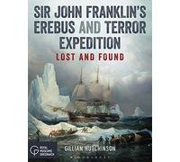 Sir John Franklin's Erebus and Terror Expedition: Lost and Found [Idioma Inglés]
