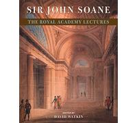 Sir John Soane: The Royal Academy Lectures
