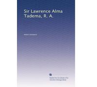 Sir Lawrence Alma Tadema, R.A