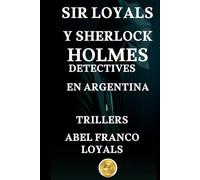 Sir Loyals y Sherlock Holmes Detectives: En Buenos Aires