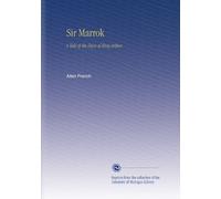 Sir Marrok: A Tale of the Days of King Arthur,
