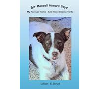 Sir Maxwell Howard Boyd: My Forever Home - And How It Came To Be