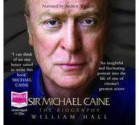 [(Sir Michael Caine: The Biography)] [ By (author) William Hall, Read by Andrew Wincott ] [November, 2009]