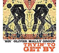 Sir Oliver Mally - Tryin' to Get By [Vinilo]