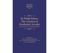 Sir Philip Sidney: The Countess of Pembroke's Arcadia, the New Arcadia (Manchester Spenser)