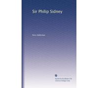 Sir Philip Sidney: Volume 1