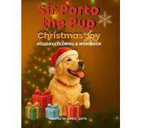 Sir Porto the Pup: Christmas Joy: Holiday Coloring & Activity Book for Kids 4-8 | Created by panicz_porto