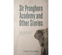 Sir Pronghorn Academy and Other Stories