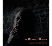 Sir Richard Bishop - Saginaw Racket [Vinilo]