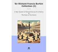 Sir Richard Francis Burton Collection (I): System Sword Exercise Infantry (Top Classics)