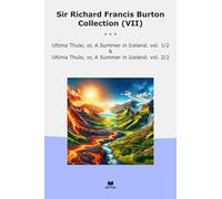 Sir Richard Francis Burton Collection (VII): Ultima Thule Summer Iceland (Top Classics)